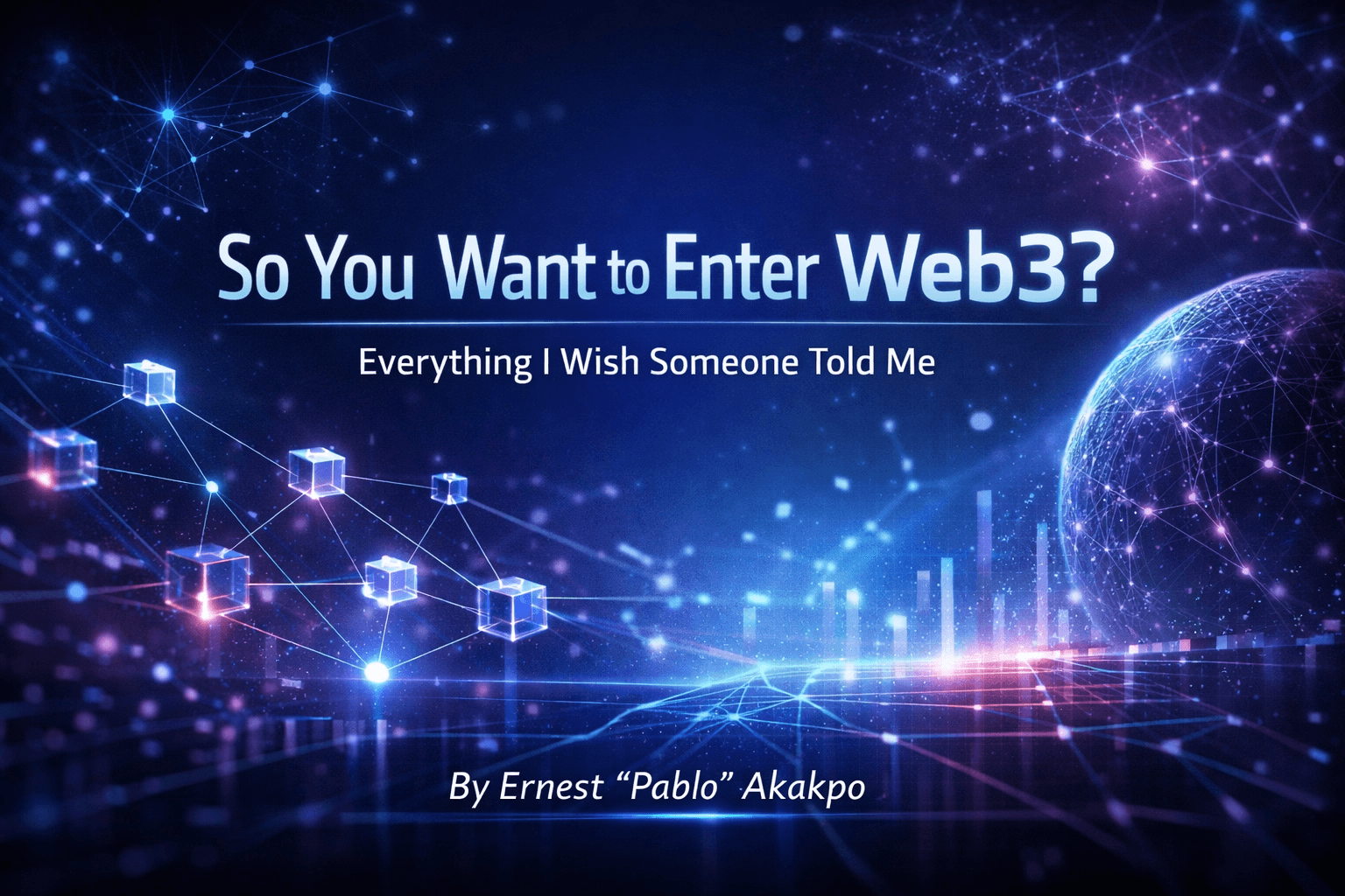 Article: So You Want to Enter Web3? Here's Everything I Wish Someone Told Me - Ernest Akakpo